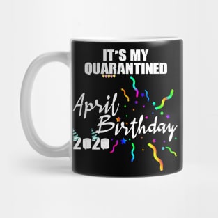 April Birthday Quarantined 2020 Mug